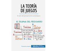 La teoría de juegos: El arte del pensamiento estratégico (Gestión y Marketing)