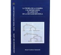La teoría de la X-Barra y su repercusión en aspectos de la sintaxis española (Tesis doctorales 2001)