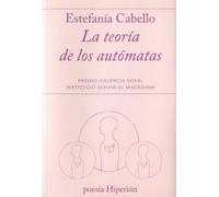 La teoría de los autómatas: Premio «València Nova» (poesía Hiperión)