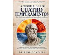 LA TEORÍA DE LOS CUATRO TEMPERAMENTOS: De Hipócrates y Galeno a la psicología moderna: Un viaje desde la antigua medicina humoral hasta los modelos ... de la personalidad (PSICOLOGÍA DEL SIGLO XXI)