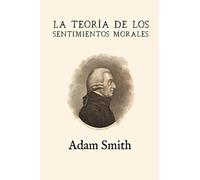 La teoría de los sentimientos morales (Anotada y ampliada)