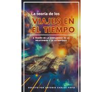 La teoría de los viajes en el tiempo a través de la confluencia de la relatividad y la astrofísica (2)