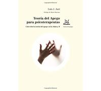La Teoría del apego para psicoterapeutas: La teoría del apego en la clínica, II