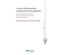 La teoría del bien jurídico y su función de crítica legislativa: Una contribución a la discusión sobre la evaluación constitucional de las normas penales (Derecho Penal y Criminología)