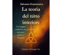 La teoria del tutto interiore: Un viaggio simbolico tra universo, psiche e Vangelo