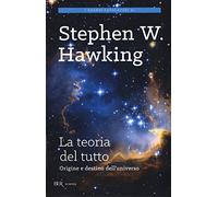 La teoria del tutto. Origine e destino dell'universo (BUR Scienza)