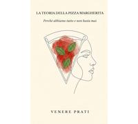 La Teoria della Pizza Margherita: Perché abbiamo tutto e non basta mai