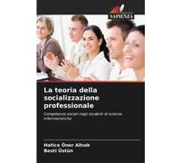La teoria della socializzazione professionale: Competenze sociali negli studenti di scienze infermieristiche