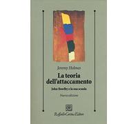 La teoria dell'attaccamento. John Bowlby e la sua scuola (Psicologia clinica e psicoterapia)