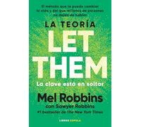 La teoría Let Them. La clave está en soltar: El método que te puede cambiar la vida y del que millones de personas no dejan de hablar (Divulgación)