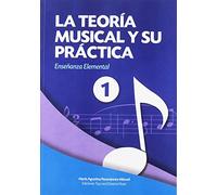 LA TEORÍA MUSICAL Y SU PRÁCTICA 1 (Mª AGUSTINA PERANDONES)