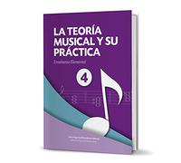 LA TEORÍA MUSICAL Y SU PRÁCTICA NIVEL 4