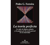 La teoría perfecta: Un siglo de figuras geniales y de pugnas por la teoría general de la relatividad: 475 (Argumentos)