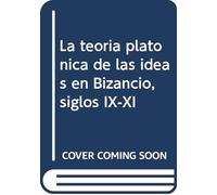 La teoría platónica de las ideas en Bizancio (siglos IX-XI): 126 (Literatura)