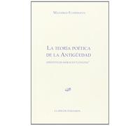 La teoría poética de la antigüedad: Aristóteles. Horacio. Longino (Colección Clásicos Dykinson. Serie Estudios)