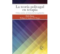 La teoría polivagal en terapia; Cómo unirse al ritmo de la regulación (SIN COLECCION)
