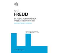 La teoria psicoanalitica. Raccolta di scritti 1911-1938. Ediz. integrale (I grandi pensatori)