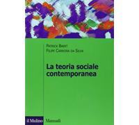 La teoria sociale contemporanea (Manuali. Sociologia)