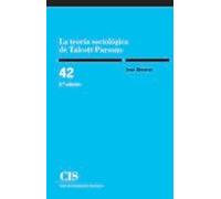 Teoría sociológica de Talcott Parsons,La (2ª ed.): La problemática de la constitución metodológica del objeto: 42 (Monografías)