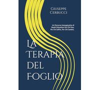 La Terapia del Foglio: Un Percorso Immaginativo di Death Education Per Chi Vive, Per Chi Soffre, Per Chi Attraversa il Cambiamento.