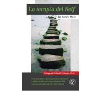 La Terapia Del Self: Una Guia Paso A Paso Para Crear Plenitud Y Sanar