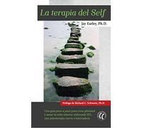 La Terapia Del Self: Una guía paso a paso para crear plenitud y sanar tu niño interior utilizando IFS, una psicoterapia nueva e innovadora, (SIN COLECCION)