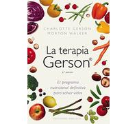 La terapia Gerson: el programa nutricional definitivo para salvar vidas (SALUD Y VIDA NATURAL)