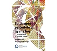 La terapia psicodélica ayer y hoy. La Psicosíntesis de Salvador Roquet | Janine Rodiles, Josep Maria Fericgla González
