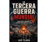 La Tercera Guerra Mundial: Cómo podría comenzar el próximo gran conflicto global (Geopolítica)