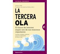La tercera ola: El futuro de Internet según uno de sus máximos impulsores (Gestión del conocimiento)