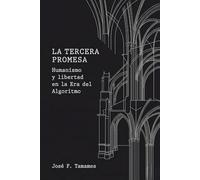 La Tercera Promesa: Humanismo y libertad en la Era del Algoritmo