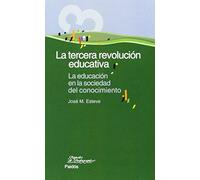 La tercera revolución educativa: La educación en la sociedad del conocimiento: 1 (Educador)