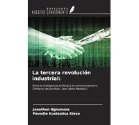La tercera revolución industrial:: Entre la inteligencia artificial y el transhumanismo(Prefacio del profesor Jean René Mabwilo)
