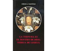 La ternura es el rostro de Dios: Teresa de Lisieux (Logos)