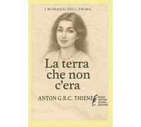 La terra che non c'era (I Romanzi dell'Anima)