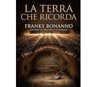 La terra che ricorda (Thriller Tecnologico)