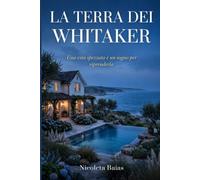 LA TERRA DEI WHITAKER: Lui è venuto per comprare la sua fattoria. Lei non sapeva che avrebbe perso il cuore