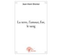 La Terre Lamour Lor Le Sang (ebook)