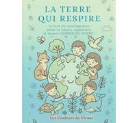 La Terre qui respire: Livre de coloriage éducatif sur la nature, les animaux, les écosystèmes et la planète - Récompense : Diplôme de Gardien du Vivant - Enfants 7+ et adultes