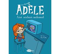 La terrible Adèle Vol.1 Això acabarà malament: Això acabarà malament