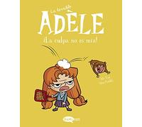 La Terrible Adèle Vol.3 ¡La Culpa No Es Mía!: C'est pas ma faute!