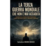 LA TERZA GUERRA MONDIALE CHE NON È MAI ACCADUTA: ROMANZO SULLA DISSOLUZIONE PROGRESSIVA DI OGNI STRUTTURA DI REALTÀ, LINGUAGGIO E COSCIENZA
