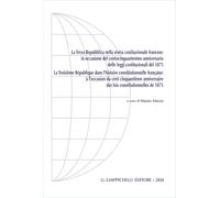 La Terza Repubblica nella storia costituzionale francese:in occasione del centocinquantesimo anniversario delle leggi costituzionali del 1875. Ediz. ... (Convegni.Diritto pubbl. comparato europeo)