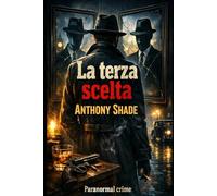 La terza scelta: paranormal thriller: 1 (Le indagini di Cedric Stone)