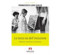 La terza via dell'inclusione. Relazione, interiorità, cura educativa (Genitori e insegnanti)