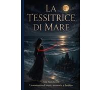 La Tessitrice di Mare: Un romanzo di mare , memoria e destino
