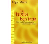 La testa ben fatta. Riforma dell'insegnamento e riforma del pensiero (Minima)