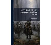 La ThÃ(c)orie De La Monnaie Au Xive Siècle