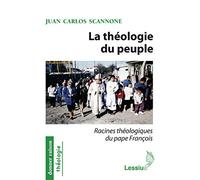 La théologie du peuple: Racines théologiques du pape François