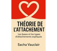 La théorie de l’attachement: Les bases et les types d’attachements expliqués